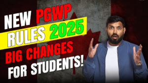 Canada Study Visa 2025, PGWP Changes, Student Visa News, IRCC Updates, Work Permit After Study Canada